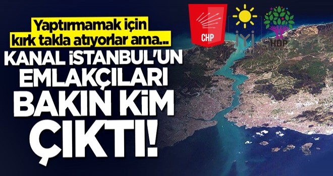 CHP, İP ve HDP'li başkanlar Kanal İstanbul emlakçılığı yapıyor!