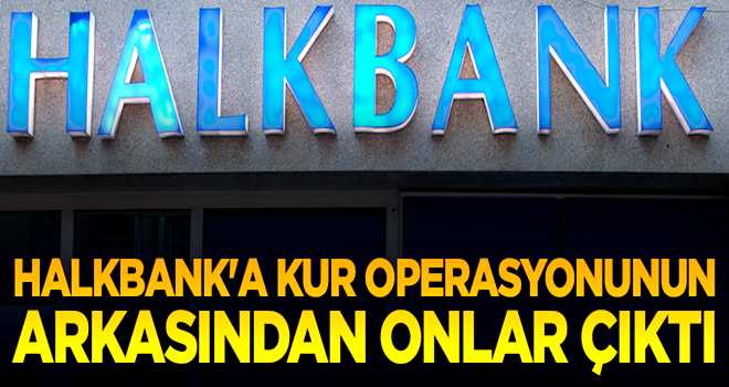 Halkbank'a kur operasyonunun arkasından