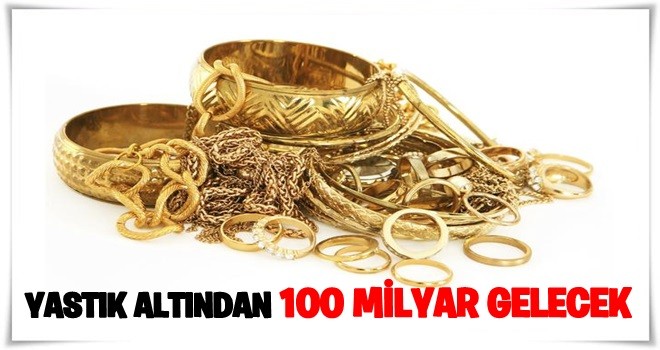 100 milyar lira, altınla gelecek