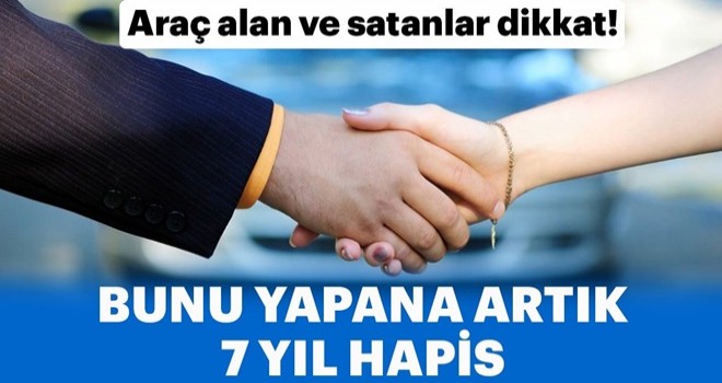 Araç alan ve satanlar dikkat! “Nitelikli dolandırıcılık” kapsamına girdi...