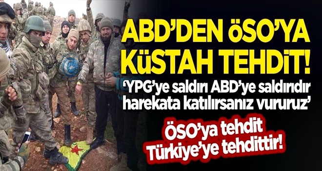 ABD'den ÖSO'ya "Türkiye'nin harekatına katılırsanız vururuz" tehdidi!