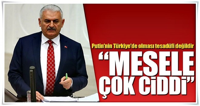 Başbakan'dan flaş açıklama: Mesele çok ciddi