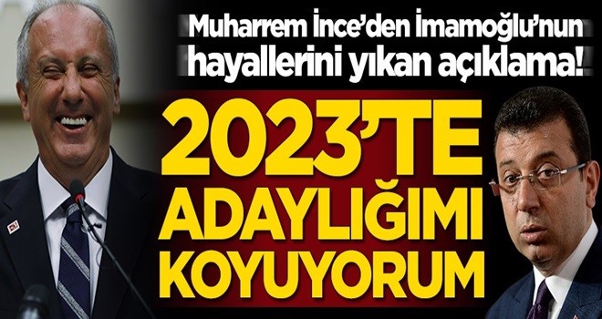 Muharrem İnce, '2023'te Cumhurbaşkanı adayıyım'