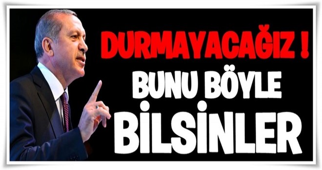 Cumhurbaşkanı Erdoğan'dan çok net terörle mücadele açıklaması