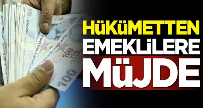 Hükümetten emeklilere müjde!