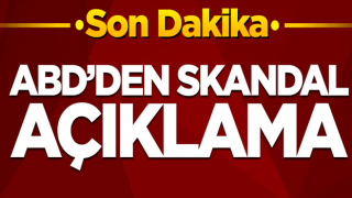 ABD'den skandal Türkiye açıklaması