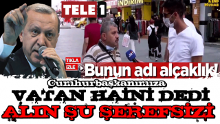 ALIN ŞU ŞEREFSİZLERİ...Başkan Erdoğan'a 'Vatan haini' dediler