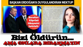 Azerbaycanlı isimden Başkan Erdoğan'a duygulandıran mektup: Bizi öldürün ama onlara bırakmayın .