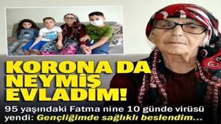 Bartınlı Fatma nine 95 yaşında koronavirüse meydan okudu: Biz de şaşkınız