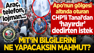 CHP'li Tanal'dan 'hayırdır' dedirten istek! MİT'in aracını, telefonunu ve lojmanını ne yapacaksın Mahmut?