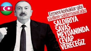 İlham Aliyev: Biz hiçbir zaman sivillere saldırmayacağız