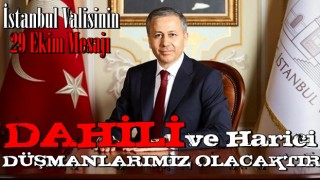 İstanbul Valisi Ali Yerlikaya: Dahili ve harici düşmanlarımız olmaya devam edecek