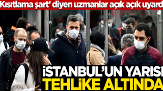 "Kısıtlama şart" diyen uzmanlar uyardı: İstanbul'un yarısı enfekte olabilir!