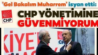 Muharrem İnce isyan etti: CHP yönetimine güvenmiyorum