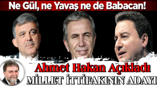 Ne Gül, ne Babacan ne de Yavaş! Ahmet Hakan Millet İttifakı'nın cumhurbaşkanı adayını açıkladı