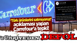 "Türk ürünlerini satmıyoruz" açıklaması yapan Carrefour'a tepki! "Türkiye'deki marketlerini bırak, defol git"