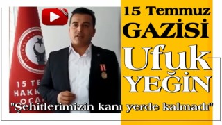 15 Temmuz gazileri ; ''Şehitlerimizin kanı yerde kalmadı''