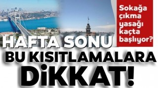 20 yaş ve 65 yaş sokağa çıkma yasağı saatleri belli oldu! Bugün sokağa çıkma kısıtlaması saat kaçta başlıyor?