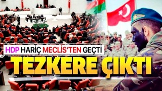 Azerbaycan tezkeresi HDP hariç TBMM'de kabul edildi