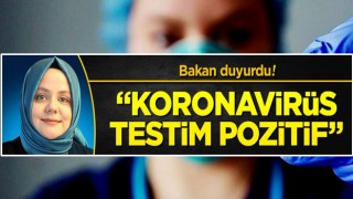 Bakan açıkladı! "Koronavirüs testim pozitif çıktı"