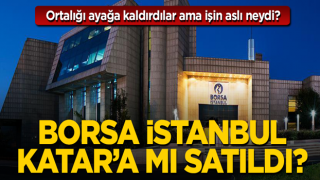 Borsa İstanbul Katar'a mı satıldı? İşte net cevabı...