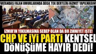 CHP ve İYİ Parti yine kentsel dönüşüme hayır dedi!