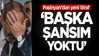 Diz çöken Paşinyan'dan yeni açıklama: Başka şansım yoktu