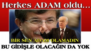 HERKES ADAM OLDU, BİR SEN ADAM OLAMADIN,