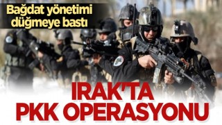 Irak'ta PKK operasyonu! Bağdat yönetimi düğmeye bastı