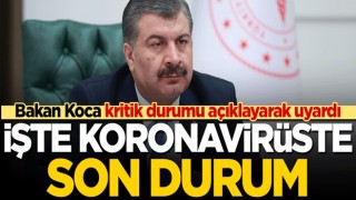 İşte koronavirüste son durum! Bakan Koca kritik durumu açıklayarak uyardı