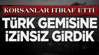 Komuta Merkezi skandalı itiraf etti: Türk gemisine izinsiz girdik