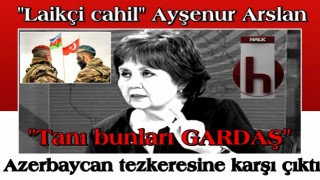 "Laikçi cahil" Ayşenur Arslan'dan tepki çeken Azerbaycan çıkışı