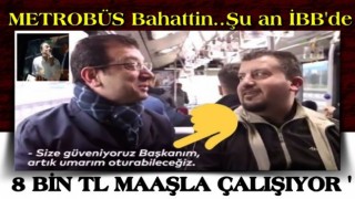 Metrobüs Bahattin'e 8 bin liralık maaş!