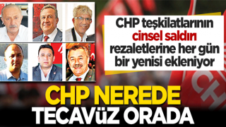 CHP nerede tecavüz orada