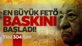 En büyük FETÖ operasyonu başladı: Tam 304 gözaltı kararı var