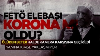 FETÖ elebaşı koronavirüse mi yakalandı?