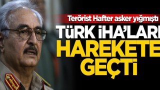 Hafter asker yığmıştı... Türk İHA'ları harekete geçti!