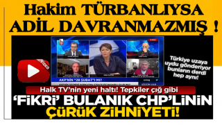 Halk TV'de rezalet! CHP'li Fikri Sağlar 'başörtülü hakimleri hedef aldı!