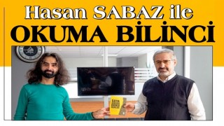 HASAN SABAZ: OKUMADIĞIMIZDA ZİHİN DÜNYAMIZ GİTTİKÇE DARALIR!