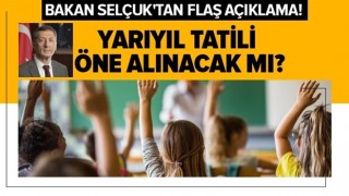 Milli Eğitim Bakanı Selçuk'tan flaş açıklama! Yarıyıl tatili öne alınacak mı? .