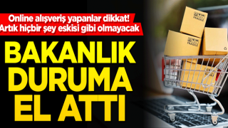 Online alışveriş yapanlar dikkat! Bakanlık olaya el attı! Artık hiçbir şey eskisi gibi olmayacak