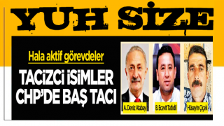 Tacizci isimler CHP’de baş tacı