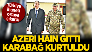 Azeri hain gitti Karabağ kurtuldu Türkiye ihaneti ortaya çıkardı