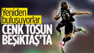 Cenk Tosun yeniden Beşiktaş'ta