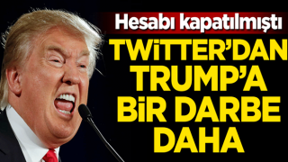 Hesabı kapatılmıştı! Twitter'dan Trump'a bir darbe daha