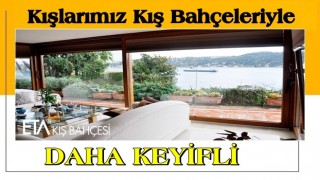 Kışlarımız Kış Bahçeleriyle Daha Keyifli