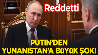 Putin'den Yunanistan'a büyük şok! Reddetti