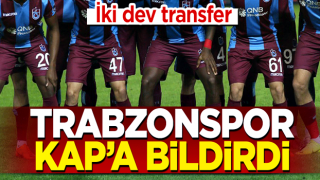 Trabzonspor KAP'a bildirdi! İki dev transfer