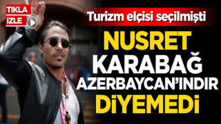 Turizm elçisi ilan edilmişti! Nusret, "Karabağ Azerbaycan'dır" diyemedi