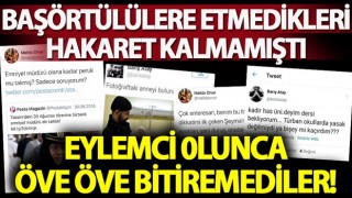 Başörtülülere etmedikleri hakaret kalmamıştı! Eylemci olunca öve öve bitiremediler!